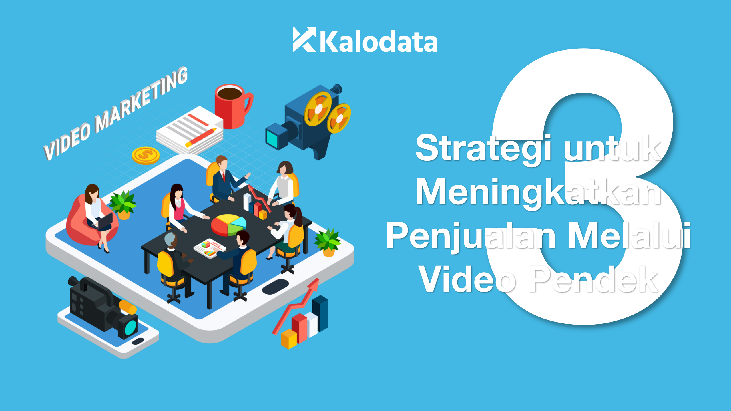 3 Strategi untuk Meningkatkan Penjualan Melalui Video Pendek