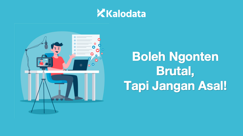 Boleh Ngonten Brutal, Tapi Jangan Asal!